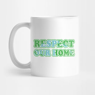 Respect Our Home - Activism Appeal Mug